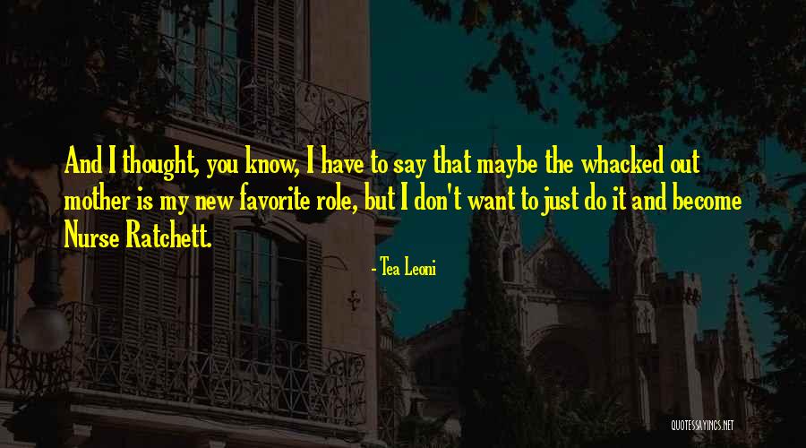 Become A Nurse Quotes By Tea Leoni