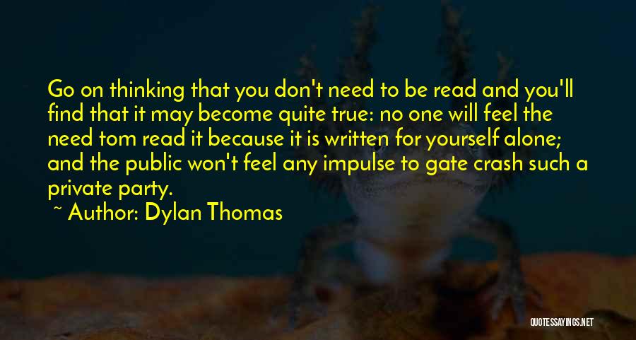 Become Alone Quotes By Dylan Thomas