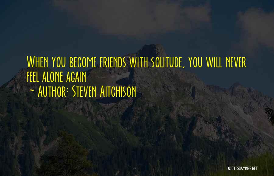 Become Alone Quotes By Steven Aitchison