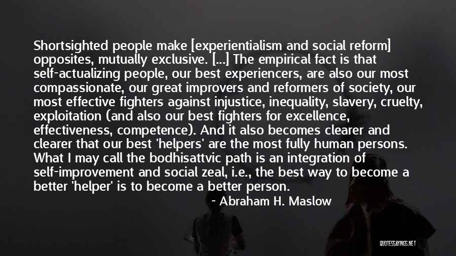 Become Better Person Quotes By Abraham H. Maslow