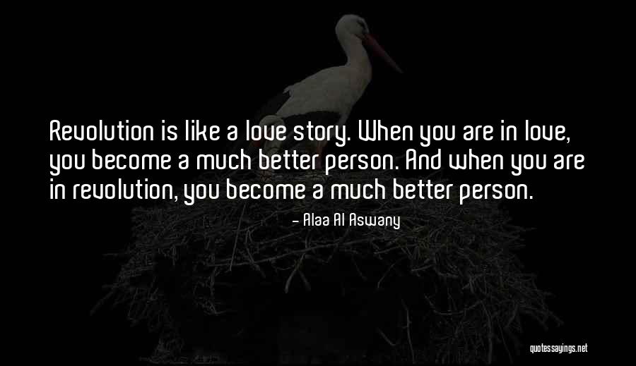 Become Better Person Quotes By Alaa Al Aswany