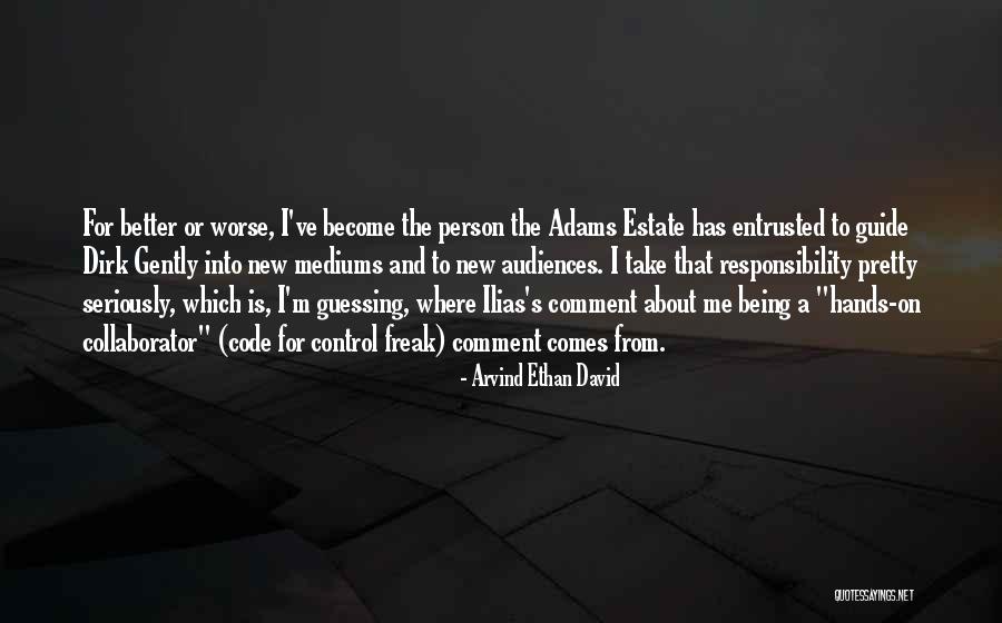 Become Better Person Quotes By Arvind Ethan David