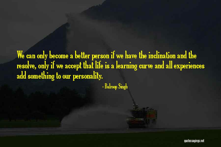 Become Better Person Quotes By Balroop Singh