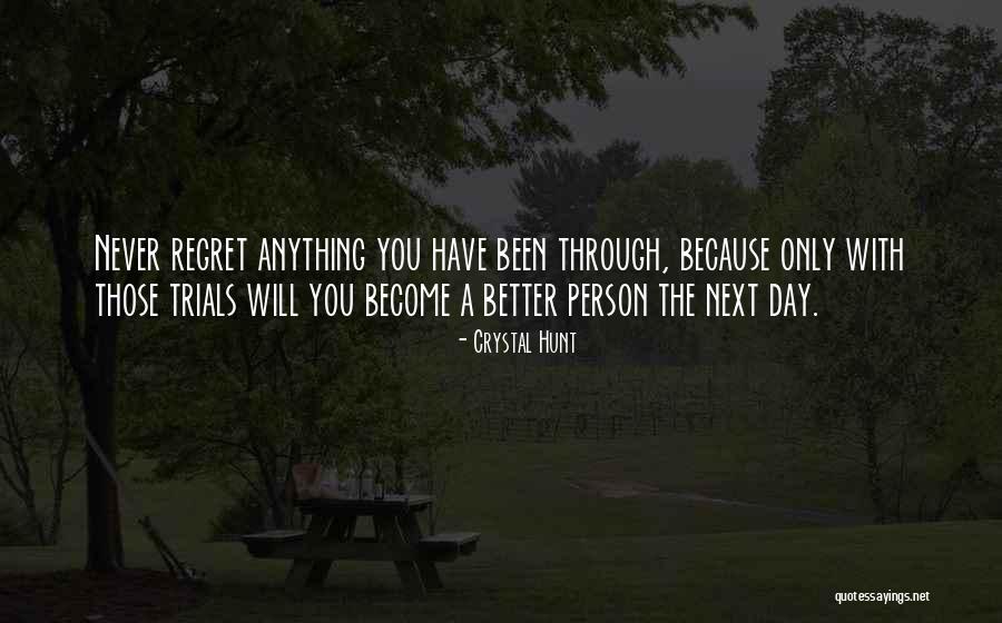Become Better Person Quotes By Crystal Hunt Become Better Person Quotes By Crystal Hunt