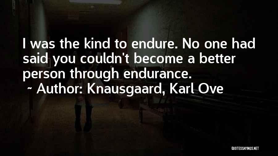 Become Better Person Quotes By Knausgaard, Karl Ove