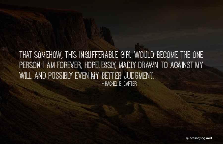 Become Better Person Quotes By Rachel E. Carter Become Better Person Quotes By Rachel E. Carter