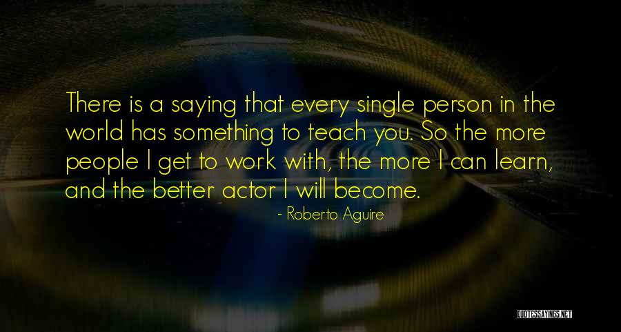 Become Better Person Quotes By Roberto Aguire