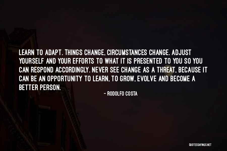 Become Better Person Quotes By Rodolfo Costa Become Better Person Quotes By Rodolfo Costa