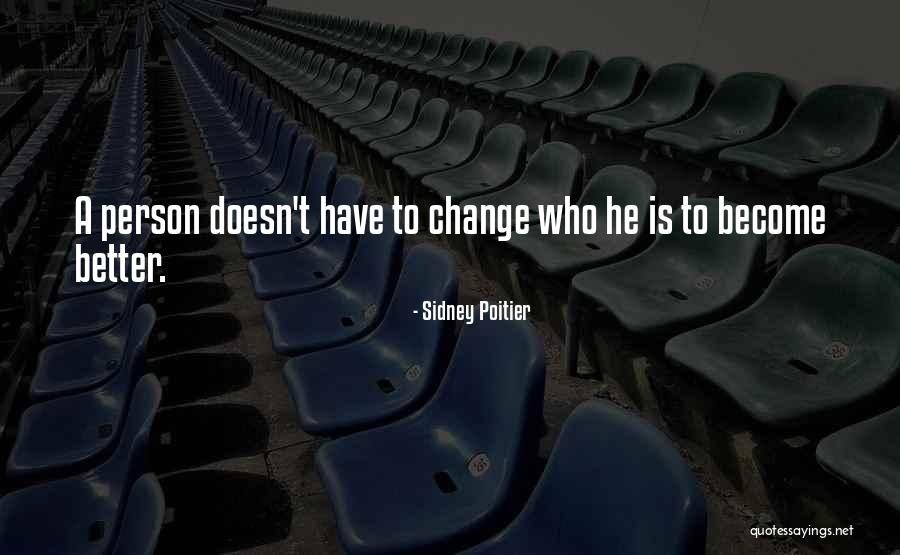 Become Better Person Quotes By Sidney Poitier Become Better Person Quotes By Sidney Poitier