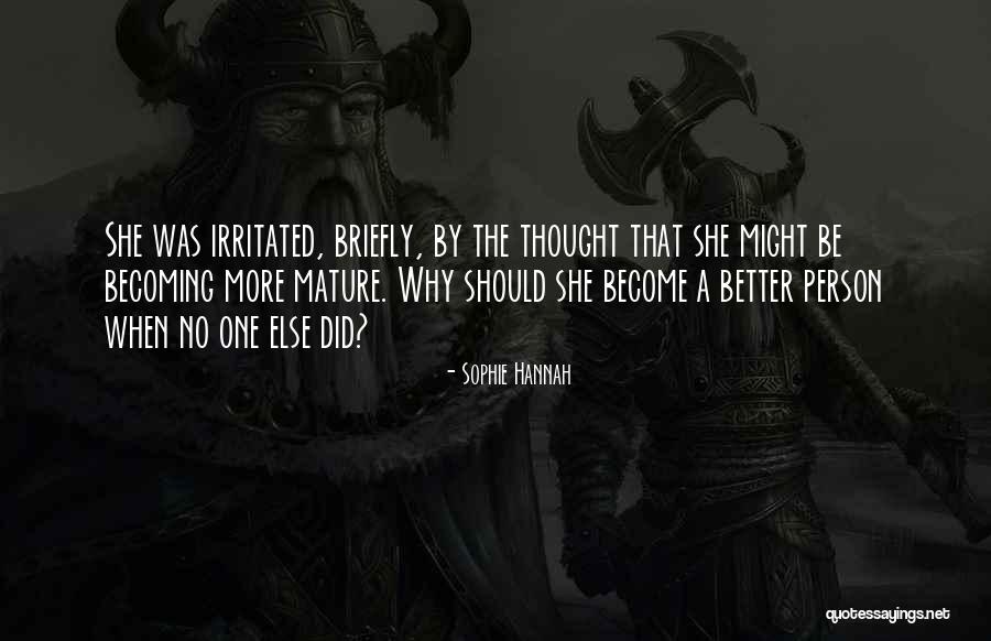 Become Better Person Quotes By Sophie Hannah Become Better Person Quotes By Sophie Hannah