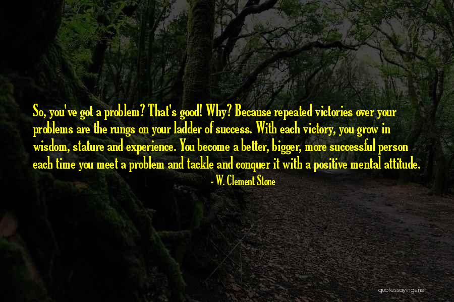 Become Better Person Quotes By W. Clement Stone