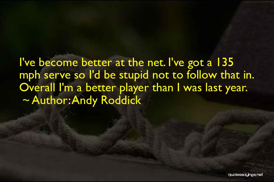 Become Better Quotes By Andy Roddick