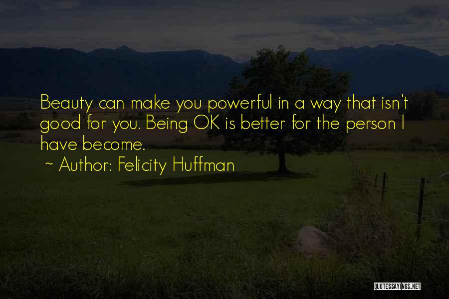 Become Better Quotes By Felicity Huffman