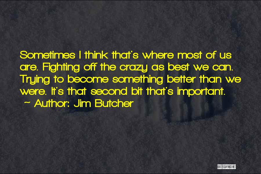 Become Better Quotes By Jim Butcher