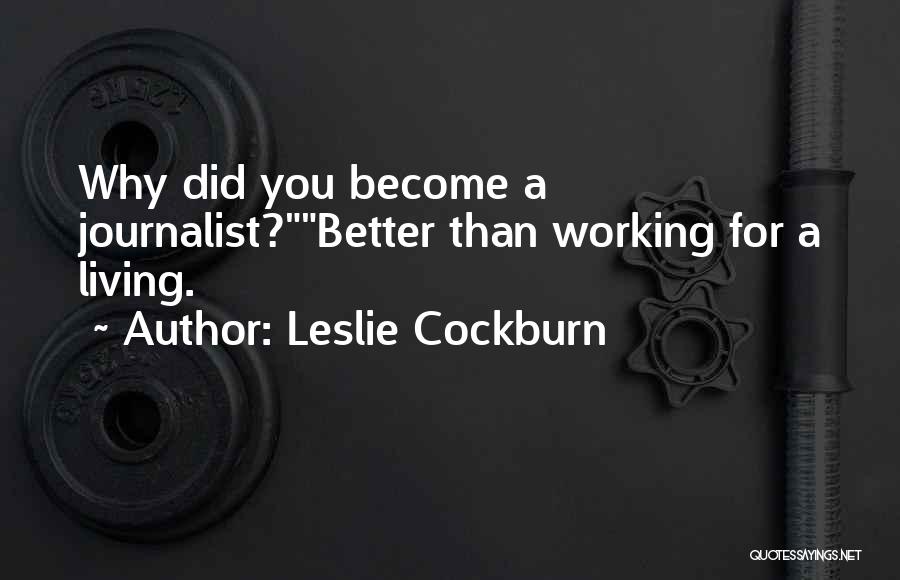 Become Better Quotes By Leslie Cockburn