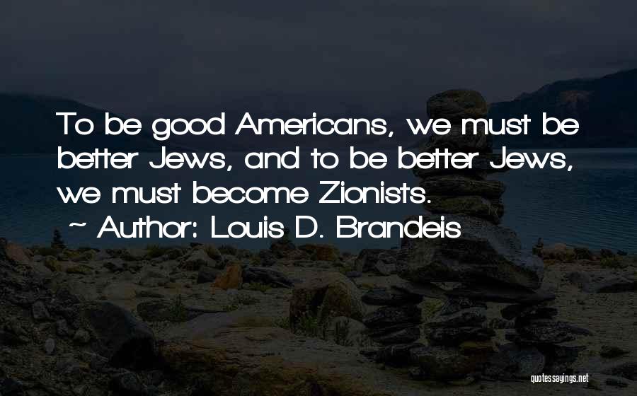 Become Better Quotes By Louis D. Brandeis