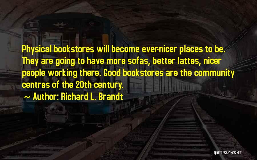 Become Better Quotes By Richard L. Brandt
