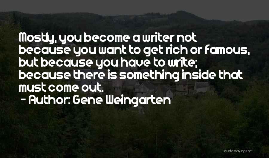 Become Famous Quotes By Gene Weingarten