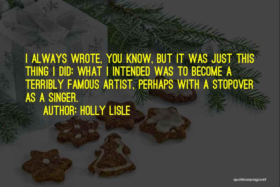 Become Famous Quotes By Holly Lisle