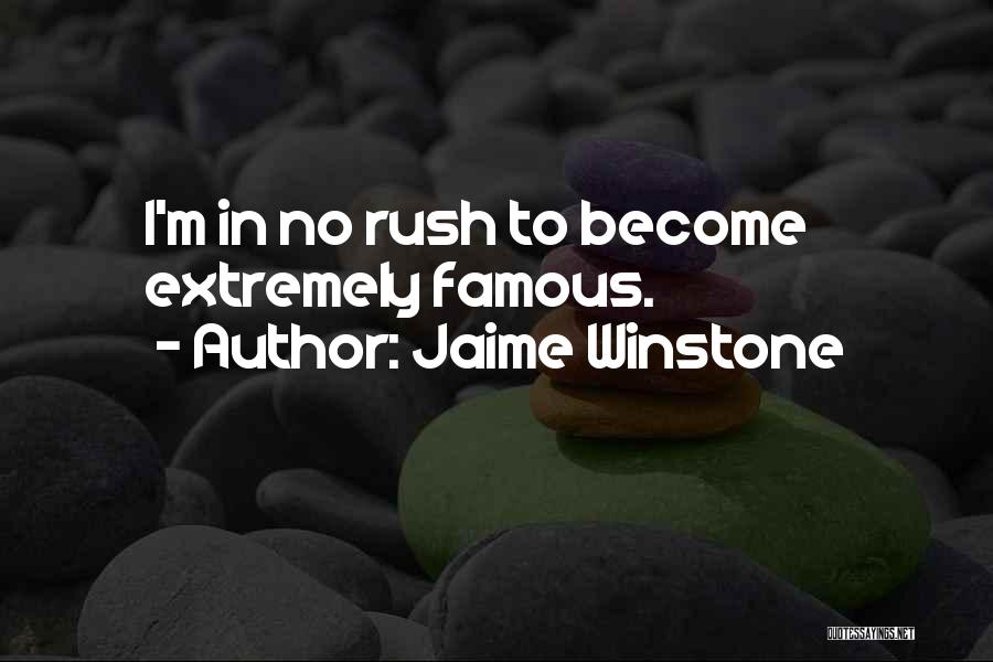 Become Famous Quotes By Jaime Winstone