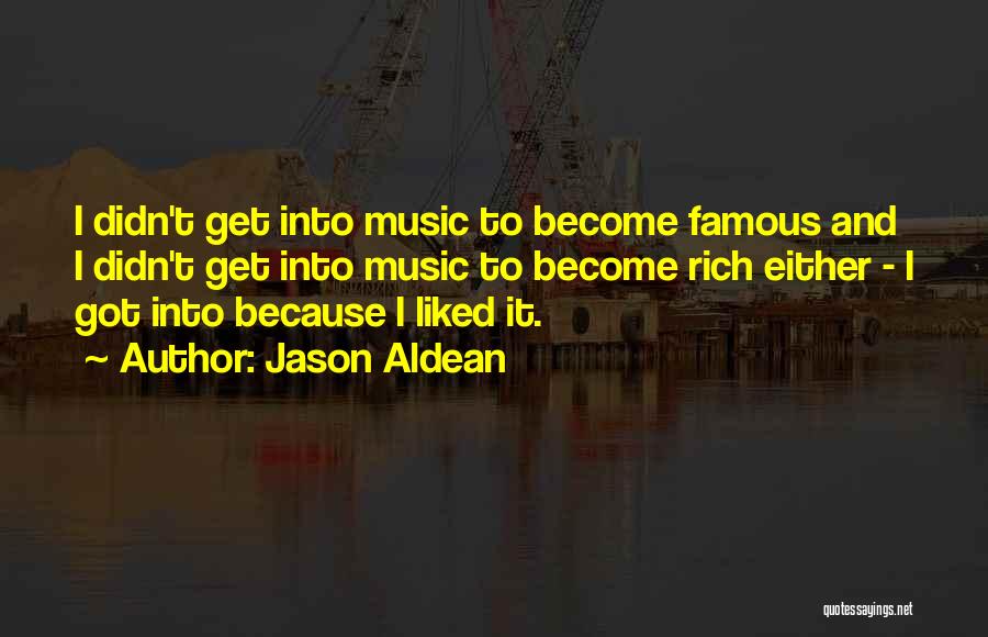 Become Famous Quotes By Jason Aldean