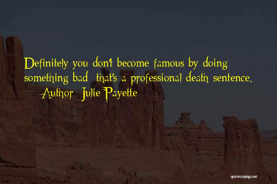 Become Famous Quotes By Julie Payette