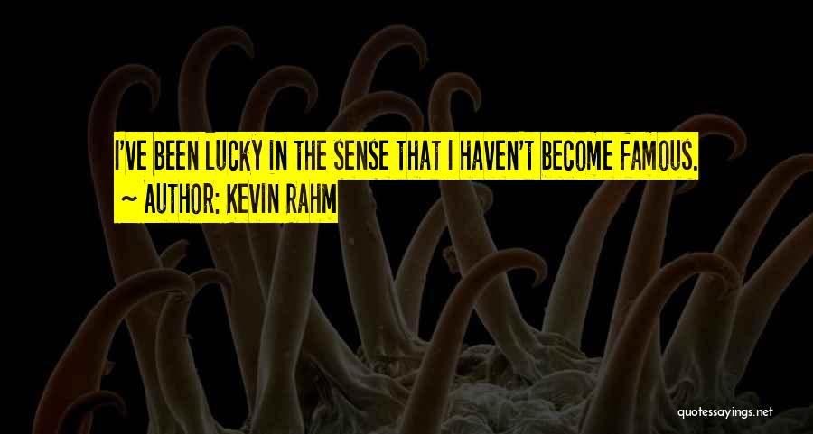 Become Famous Quotes By Kevin Rahm