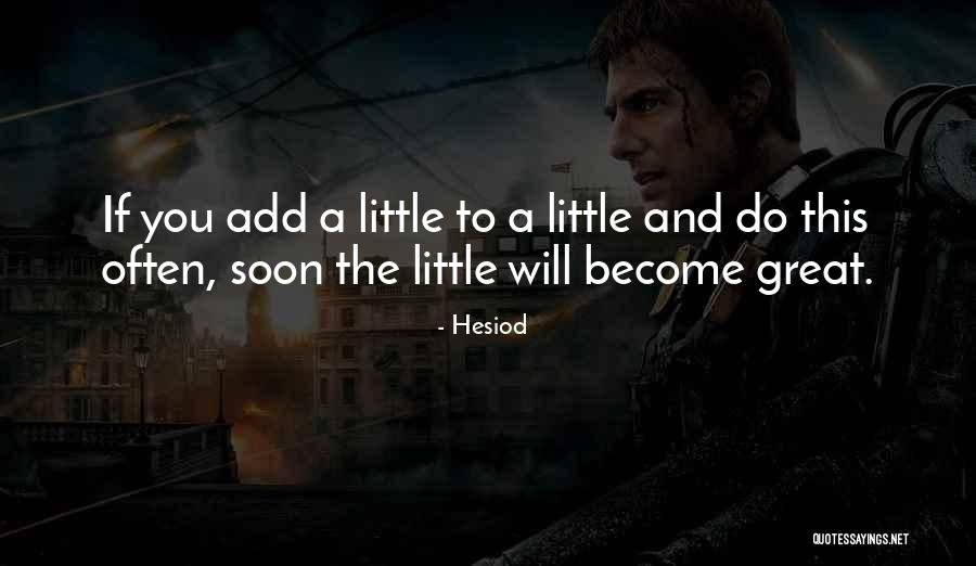 Become Great Quotes By Hesiod Become Great Quotes By Hesiod