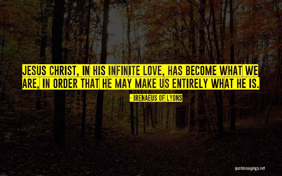 Become Infinite Quotes By Irenaeus Of Lyons Become Infinite Quotes By Irenaeus Of Lyons