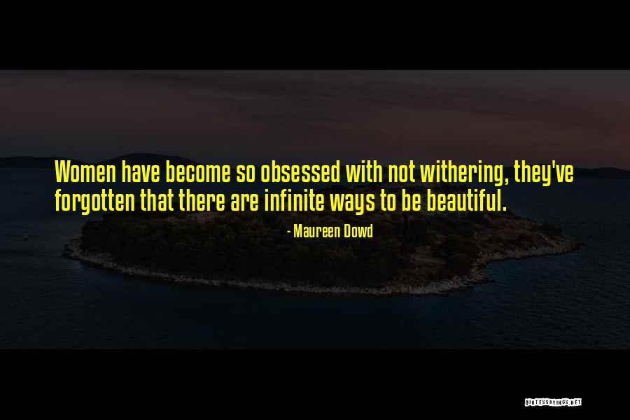 Become Infinite Quotes By Maureen Dowd Become Infinite Quotes By Maureen Dowd