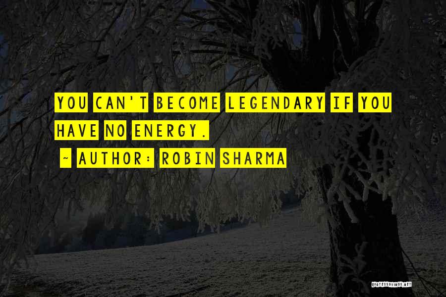 Become Legendary Quotes By Robin Sharma