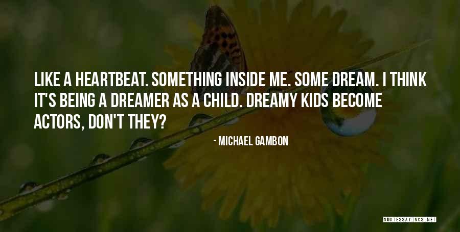 Become Like A Child Quotes By Michael Gambon