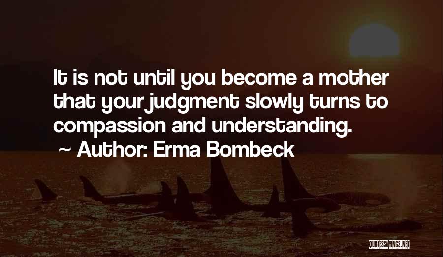 Become Mom Quotes By Erma Bombeck