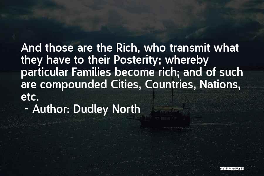 Become Rich Quotes By Dudley North