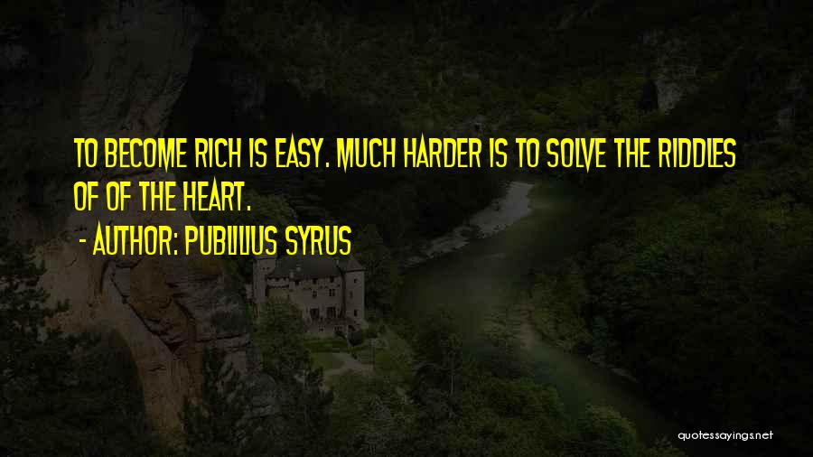 Become Rich Quotes By Publilius Syrus