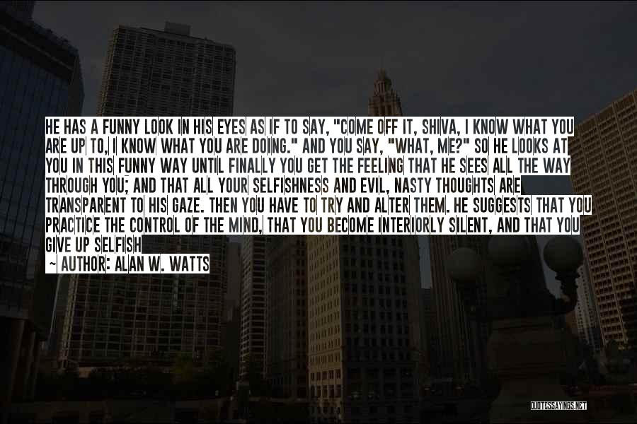 Become Selfish Quotes By Alan W. Watts