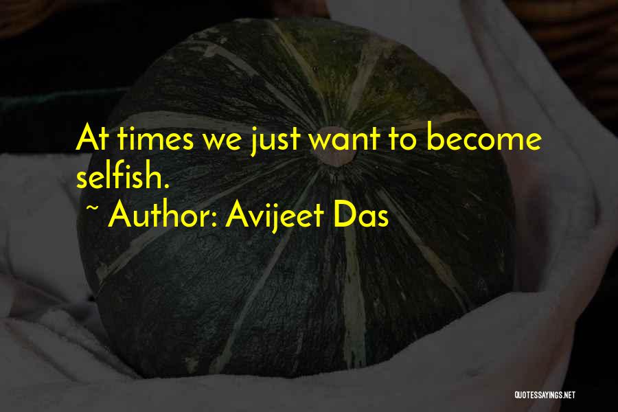 Become Selfish Quotes By Avijeet Das