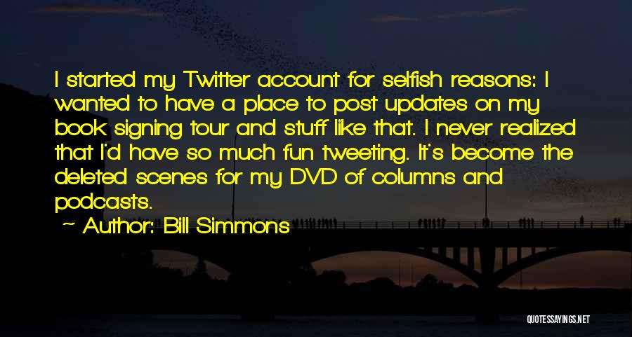 Become Selfish Quotes By Bill Simmons