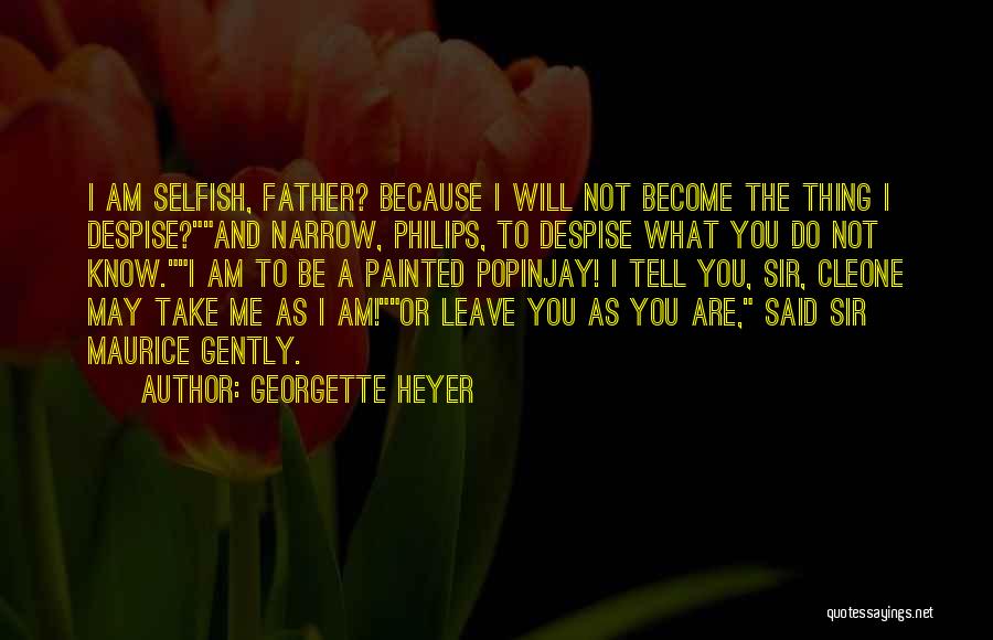 Become Selfish Quotes By Georgette Heyer
