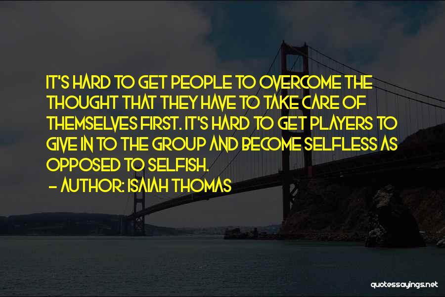 Become Selfish Quotes By Isaiah Thomas