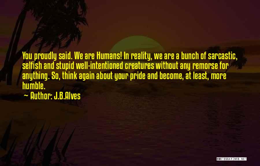 Become Selfish Quotes By J.B.Alves