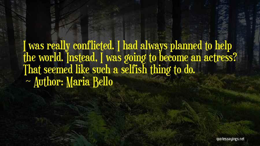 Become Selfish Quotes By Maria Bello