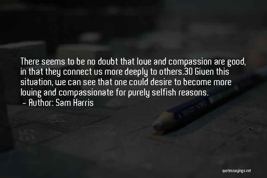 Become Selfish Quotes By Sam Harris