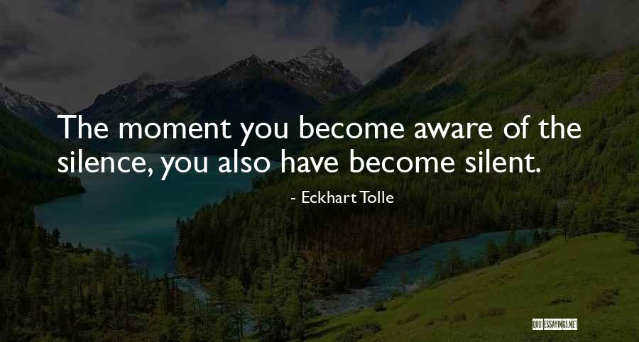 Become Silent Quotes By Eckhart Tolle Become Silent Quotes By Eckhart Tolle