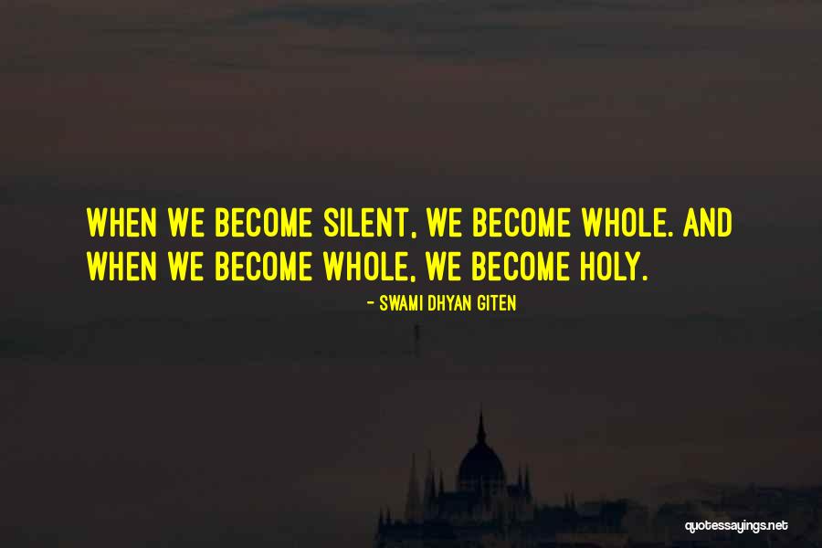 Become Silent Quotes By Swami Dhyan Giten Become Silent Quotes By Swami Dhyan Giten