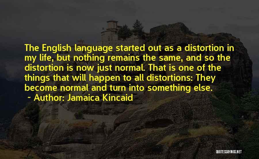 Become Something In Life Quotes By Jamaica Kincaid