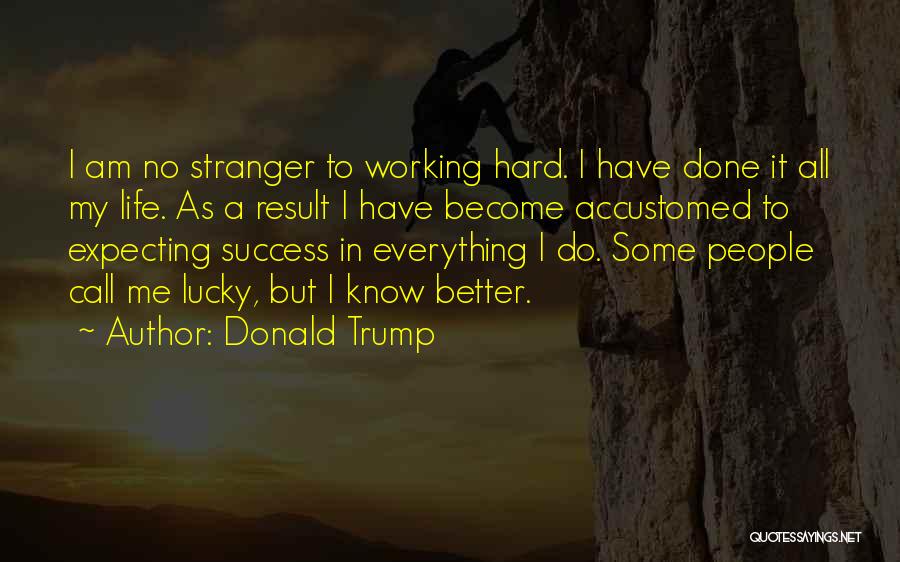 Become Stranger Quotes By Donald Trump