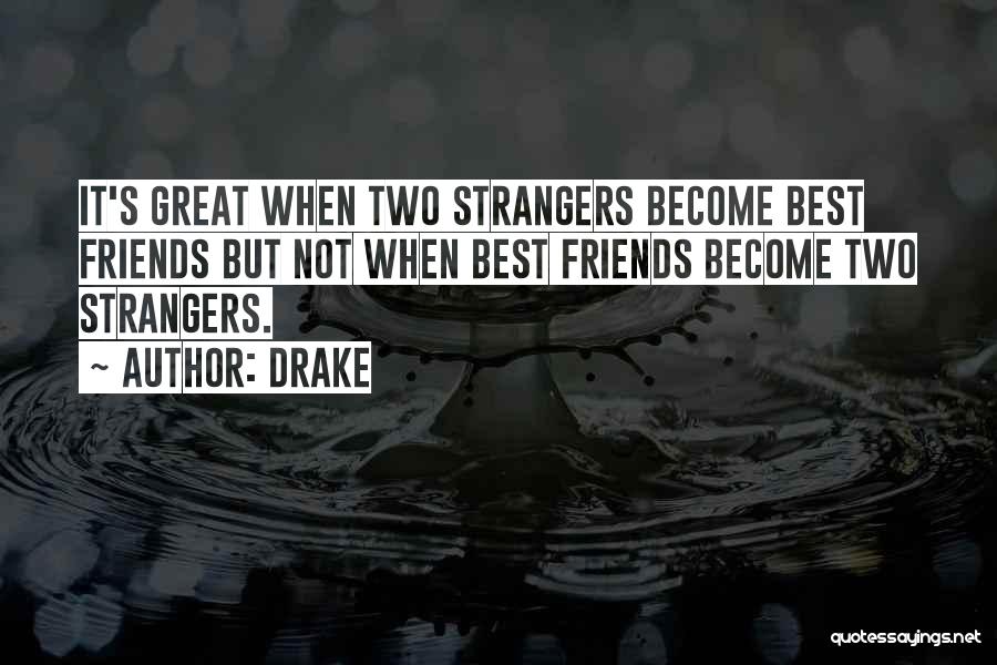 Become Stranger Quotes By Drake