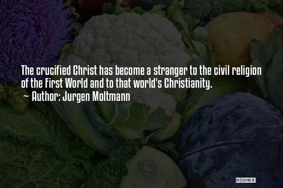 Become Stranger Quotes By Jurgen Moltmann