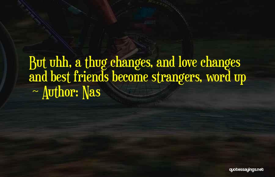 Become Stranger Quotes By Nas